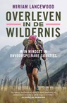 Overleven in de wildernis - Miriam Lancewood - 9789043939362