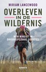 Overleven in de wildernis - Miriam Lancewood - 9789043939379