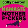 Namasté motherf*ckers - Cally Beaton - 9789043939973
