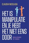 Het is manipulatie en je hebt het niet eens door - Claudia Nicolasa - 9789043941341