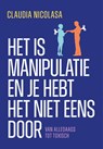 Het is manipulatie en je hebt het niet eens door - Claudia Nicolasa - 9789043941358
