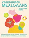 Vegetarisch Mexicaans - Thomasina Miers - 9789043945431