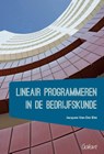 Lineair programmeren in de bedrijfskunde - Jacques van der Elst - 9789044138160