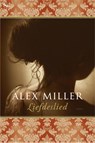 Liefdeslied - Alex Miller - 9789044332155
