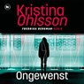 Ongewenst - Kristina Ohlsson - 9789044366167