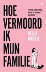 Hoe vermoord ik mijn familie? - Bella Mackie - 9789044366587