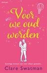 Voor we oud worden - Clare Swatman - 9789044395372