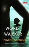 Word wakker - Nadine Gordimer - 9789044530261