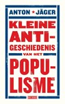 Kleine anti-geschiedenis van het populisme - Anton Jäger - 9789044539530