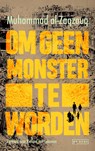 Om geen monster te worden - Muhammad Al-Zaqzouq - 9789044553017