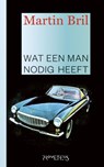 Wat een man nodig heeft - Martin Bril - 9789044620870