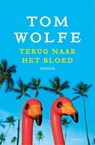 Terug naar het bloed - Tom Wolfe - 9789044622300