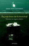 Zeg mijn lezers dat ik doorschrijf - Joris van Casteren - 9789044623611