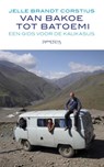 Van Bakoe tot Batoemi - Jelle Brandt Corstius - 9789044626346