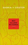 Wat alleen wij horen - Saskia de Coster - 9789044628548