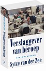 Verslaggever van beroep - Sytze van der Zee - 9789044631722