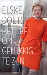 Het lef om gelukkig te zijn - Elske Doets - 9789044637410