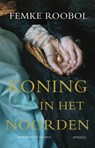 Koning in het noorden - Femke Roobol - 9789044637601