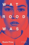 Wat rood was - Rosie Price - 9789044640205