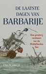 De laatste dagen van Barbarije - Erik de Lange - 9789044645606