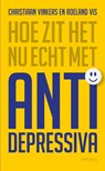 Hoe zit het nu echt met antidepressiva - Christiaan Vinkers ; Roeland Vis - 9789044648607
