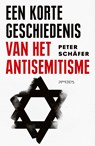 Een korte geschiedenis van het antisemitisme - Peter Schäfer - 9789044649437