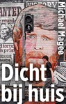 Dicht bij huis - Michael Magee - 9789044651058
