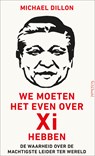 We moeten het even over Xi hebben - Michael Dillon - 9789044654592