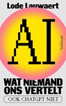 AI, wat niemand ons vertelt - Lode Lauwaert - 9789044656695
