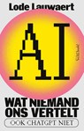 AI, wat niemand ons vertelt - Lode Lauwaert - 9789044656701