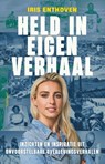 Held in eigen verhaal - Iris Enthoven - 9789044657289