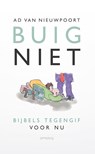 Buig niet - Ad van Nieuwpoort - 9789044657760
