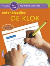 De klok 7-9 jaar; 2de en 3de leerjaar; Groep 4 en 5 Oefenblaadjes, ZNU -  - 9789044741360