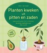Planten kweken uit pitten en zaden -  - 9789044759341