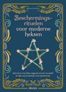 Beschermingsrituelen voor moderne heksen - Rebecca De Geetere - 9789044763904