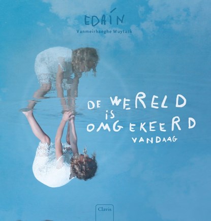 De wereld is omgekeerd vandaag, Edain Vanmeirhaeghe Wuytack - Gebonden - 9789044839777