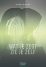 Wat je zegt zie je zelf - Jacodine van de Velde - 9789044847710