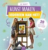 Kunst maken ... Iedereen kan het! - Juf Marit - 9789044861419