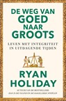De weg van goed naar groots - Ryan Holiday - 9789044937404