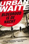 Bloedrood is de nacht - Urban Waite - 9789044962161
