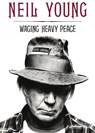 Waging heavy peace - Neil Young - 9789044968835