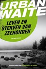 Leven en sterven van zeehonden - Urban Waite - 9789044970975