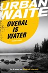 Overal is water - Urban Waite - 9789044971019