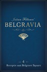 Belgravia Episode 4: Receptie aan Belgrave Square - Julian Fellowes - 9789044975659