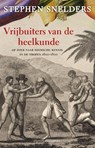 Vrijbuiters van de heelkunde - Stephen Snelders - 9789045019987