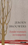 Zonder trommels en trompetten - Jeroen Brouwers - 9789045021188