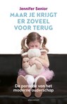 Maar je krijgt er zoveel voor terug - Jennifer Senior - 9789045028330