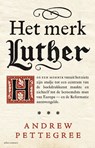 Het merk Luther - Andrew Pettegree - 9789045031651