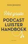 Het Grote Podcastluisterhandboek - Anne Janssens - 9789045036458