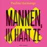 Mannen, ik haat ze - Pauline Harmange - 9789045044453